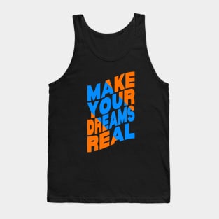 Make your dreams real Tank Top